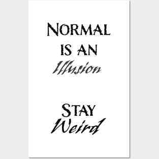 Normal is an Illusion. . . Stay Weird Posters and Art